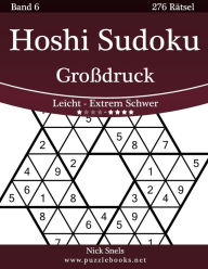 Title: Hoshi Sudoku Großdruck - Leicht bis Extrem Schwer - Band 6 - 276 Rätsel, Author: Nick Snels