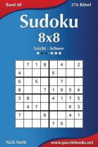 Title: Sudoku 8x8 - Leicht bis Schwer - Band 48 - 276 Rätsel, Author: Nick Snels