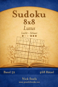 Title: Sudoku 8x8 Luxus - Leicht bis Schwer - Band 52 - 468 Rätsel, Author: Nick Snels