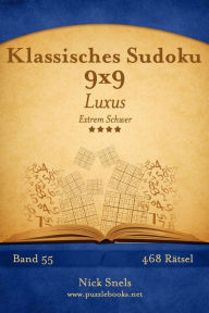 Title: Klassisches Sudoku 9x9 Luxus - Extrem Schwer - Band 55 - 468 Rätsel, Author: Nick Snels