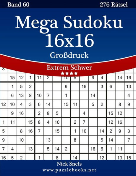 Mega Sudoku 16x16 Großdruck - Extrem Schwer - Band 60 - 276 Rätsel