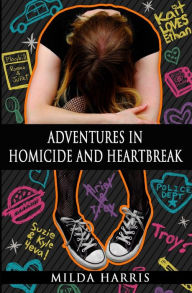 Title: Adventures in Homicide and Heartbreak, Author: Milda Harris