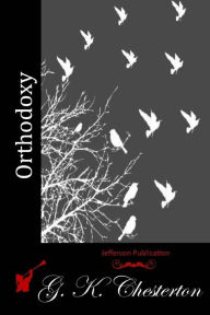 Title: Orthodoxy, Author: G. K. Chesterton