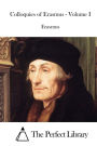 Colloquies of Erasmus - Volume I