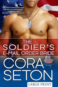 Title: The Soldier's E-Mail Order Bride Large Print, Author: Cora Seton
