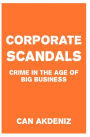 Corporate Scandals: Crime in the Age of Big Business