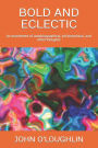 Bold and Eclectic: An assortment of autobiographical, philosophical, and other thoughts