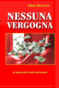 Title: Nessuna vergogna, Author: Elisa Mazzarri