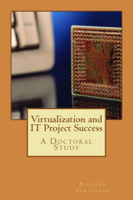 Title: Virtualization and IT Project Success, Author: Richard Scroggins