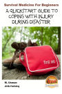 Survival Medicine for Beginners - A Quick start Guide to Coping with Injury during Disaster