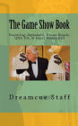 The Game Show Book: Featuring: Alphabet$, Dream Royale, QNA 101, & $uper Money Ball