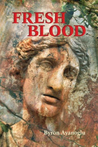 Title: Fresh Blood, Author: Byron Ayanoglu