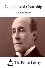 Title: Comedies of Courtship, Author: Anthony Hope