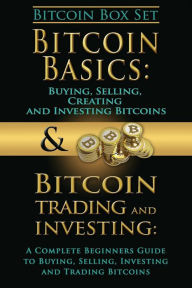 Title: Bitcoin Box Set: Bitcoin Basics and Bitcoin Trading and Investing - The Digital Currency of the Future, Author: Benjamin Tideas