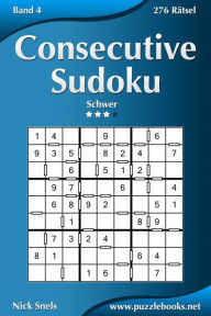 Title: Consecutive Sudoku - Schwer - Band 4 - 276 Rätsel, Author: Nick Snels