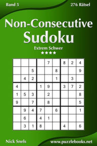 Title: Non-Consecutive Sudoku - Extrem Schwer - Band 5 - 276 Rätsel, Author: Nick Snels