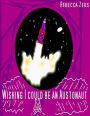Wishing I Could Be An Austronaut