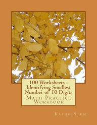 Title: 100 Worksheets - Identifying Smallest Number of 10 Digits: Math Practice Workbook, Author: Kapoo Stem