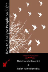 Title: How to Analyze People on Sight, Author: Ralph Paine Benedict