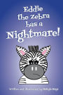 Eddie the Zebra has a Nightmare