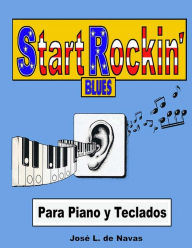 Title: Start Rockin - Blues: Espanol Estudio progresivo para colorear blues sus interpretaciones musicales, Author: Jose L De Navas