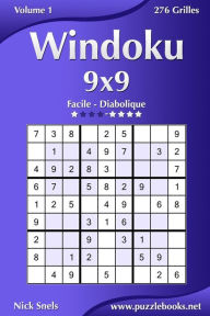 Title: Windoku 9x9 - Facile à Diabolique - Volume 1 - 276 Grilles, Author: Nick Snels
