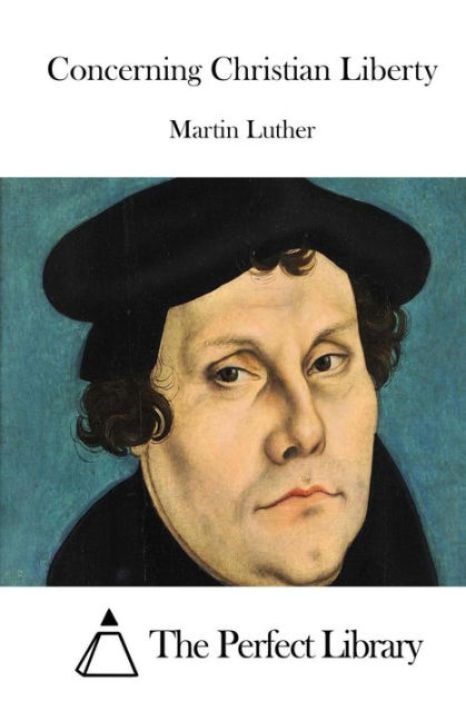 Concerning Christian Liberty By Martin Luther | NOOK Book (eBook ...