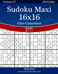 Title: Sudoku Maxi 16x16 Gros Caractères - Facile - Volume 57 - 276 Grilles, Author: Nick Snels