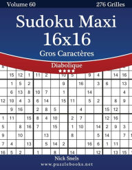 Title: Sudoku Maxi 16x16 Gros Caractères - Diabolique - Volume 60 - 276 Grilles, Author: Nick Snels