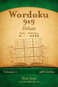 Title: Wordoku 9x9 Deluxe - Facile ï¿½ Diabolique - Volume 11 - 468 Grilles, Author: Nick Snels