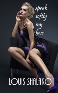 Title: Speak Softly My Love, Author: Louis Shalako