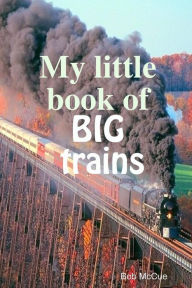 Title: My little book of big trains, Author: Bob McCue