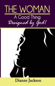 Title: The Woman, A Good thing Design by God!, Author: Dianne Jackson