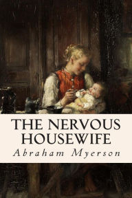 Title: The Nervous Housewife, Author: Abraham Myerson