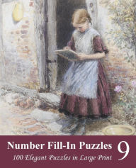 Title: Number Fill-In Puzzles 9: 100 Elegant Puzzles in Large Print, Author: Puzzlefast