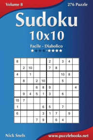 Title: Sudoku 10x10 - Da Facile a Diabolico - Volume 8 - 276 Puzzle, Author: Nick Snels