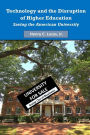 Technology and the Disruption of Higher Education: Saving the American University (Black & White Version)