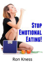 Stop Emotional Eating!: An Introductory Guide to Ending Emotional Eating Forever!