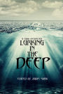 Lurking in the Deep