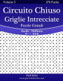 Circuito Chiuso Griglie Intrecciate Puzzle Grandi - Da Facile a Difficile - Volume 5 - 276 Puzzle