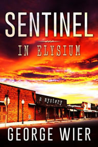 Title: Sentinel In Elysium, Author: George Wier