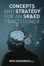 Concepts and Strategy for an SR&ED Practitioner: A Primer to the Canada Revenue Agency's Scientific Research and Experimental Development Program