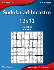 Title: Sudoku ad Incastro 12x12 - Diabolico - Volume 19 - 276 Puzzle, Author: Nick Snels