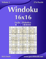 Title: Windoku 16x16 - Da Facile a Diabolico - Volume 2 - 276 Puzzle, Author: Nick Snels