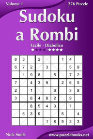 Title: Sudoku a Rombi - Da Facile a Diabolico - Volume 1 - 276 Puzzle, Author: Nick Snels
