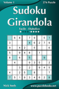 Title: Sudoku Girandola - Da Facile a Diabolico - Volume 1 - 276 Puzzle, Author: Nick Snels
