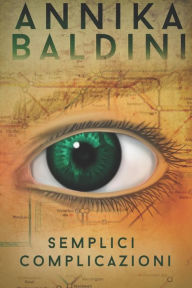 Title: Semplici Complicazioni, Author: Annika Baldini