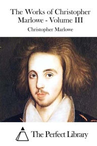 the life and works of christopher marlowe The works of christopher marlowe, with notes and some account of his life and writings item preview. the life and works of christopher marlowe The works of christopher marlowe, with notes and some account of his life and writings item preview.