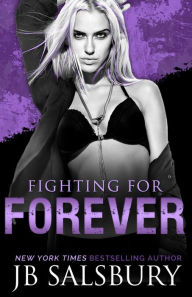 Title: Fighting for Forever, Author: JB Salsbury