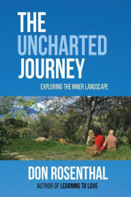 Title: The Uncharted Journey: exploring the inner landscape, Author: Don Rosenthal